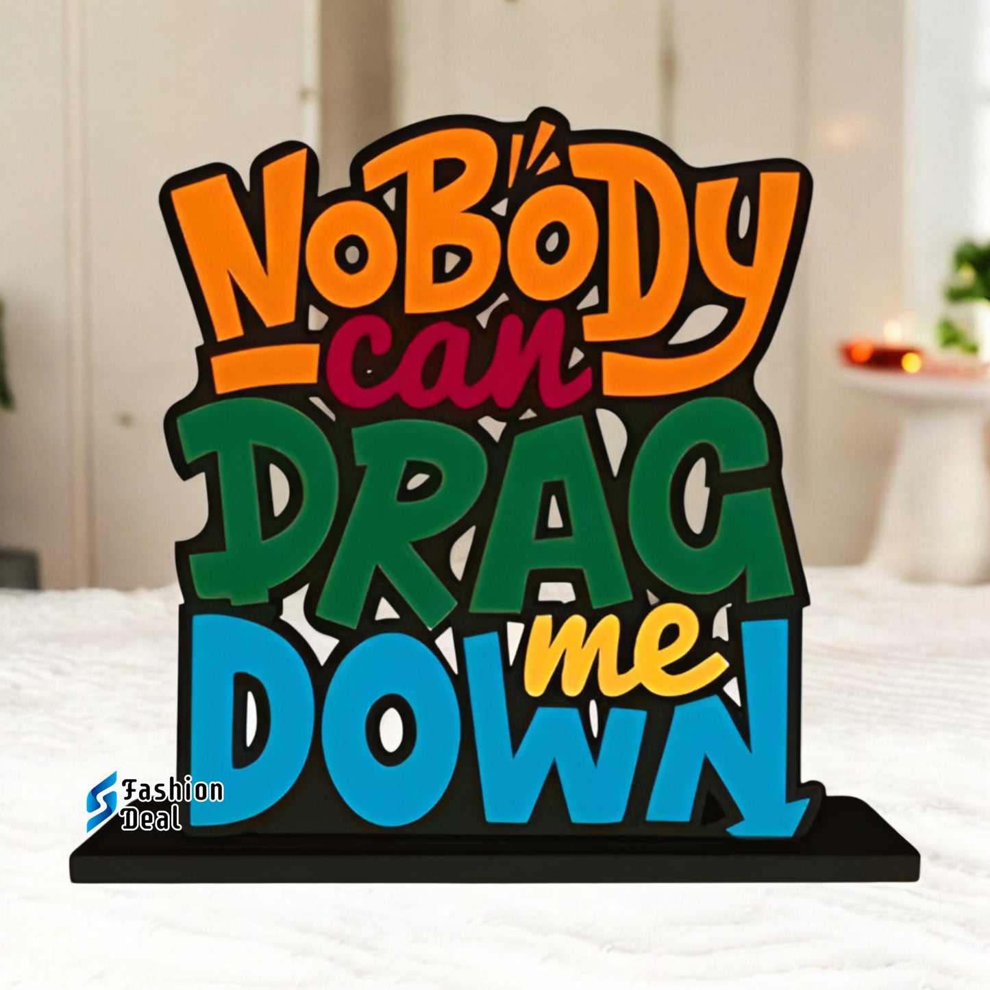 Decorative Wooden MDF Nobody can drag me down Quotes for Table and Desk Décor | Uplifting and Stylish Designs