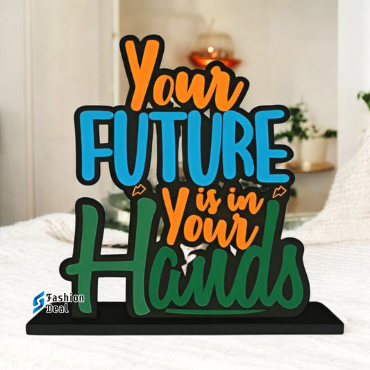 Decorative Wooden MDF Your future is in your hands Quotes for Table and Desk Décor | Uplifting and Stylish Designs