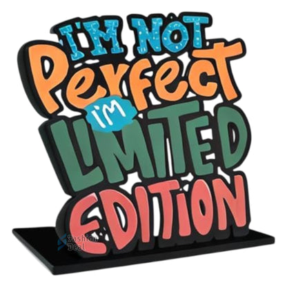 Decorative Wooden MDF I'm Not Perfect I'm Limited Addition Quotes for Table and Desk Décor | Uplifting and Stylish Designs