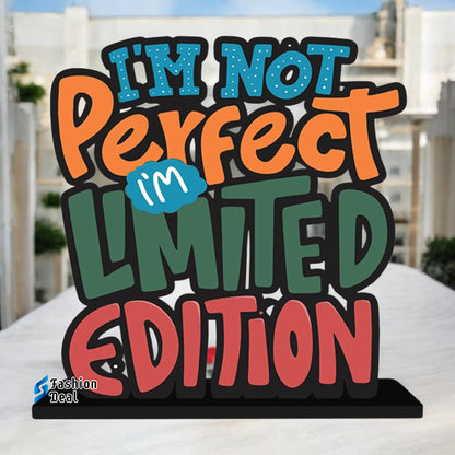 Decorative Wooden MDF I'm Not Perfect I'm Limited Addition Quotes for Table and Desk Décor | Uplifting and Stylish Designs